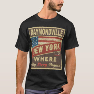 RAYMONDVILLE, NY It's where my Story begins T-Shirt