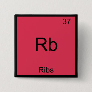 Rb - Ribs Chemistry Element Symbol Funny 15 Cm Square Badge