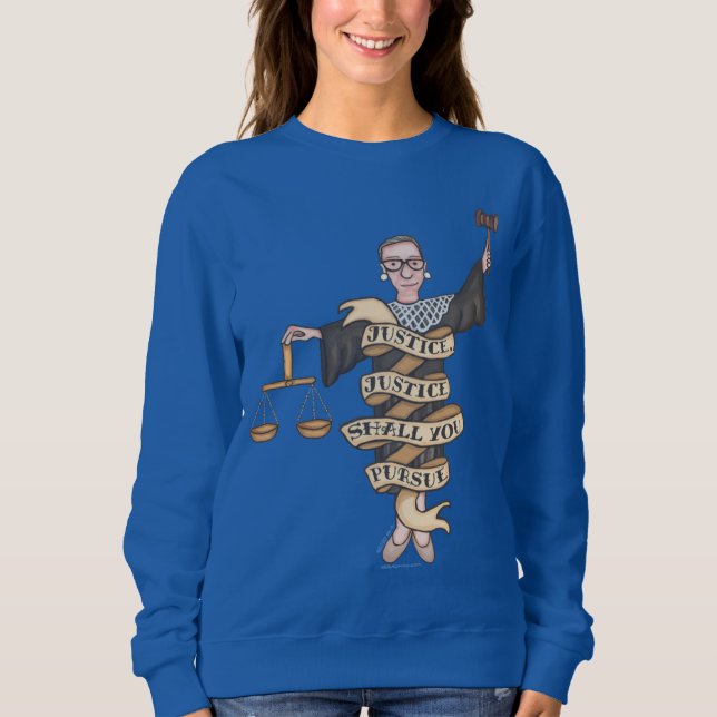 RBG "Justice, Justice Shall You Pursue" Sweatshirt (Front)