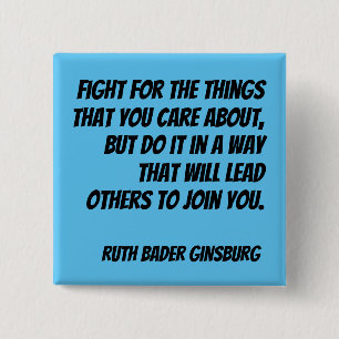 RBG Quote - Fight for the things you care about... 15 Cm Square Badge