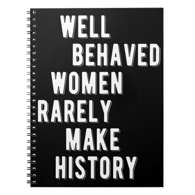 RBG Quote, Well Behaved Women Rarely Make History Notebook (Front)