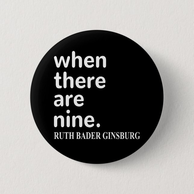 RBG Quote, When There Are Nine 6 Cm Round Badge (Front)
