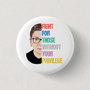 Rbg Quotes, Fight For Those Without Your Privilege 3 Cm Round Badge