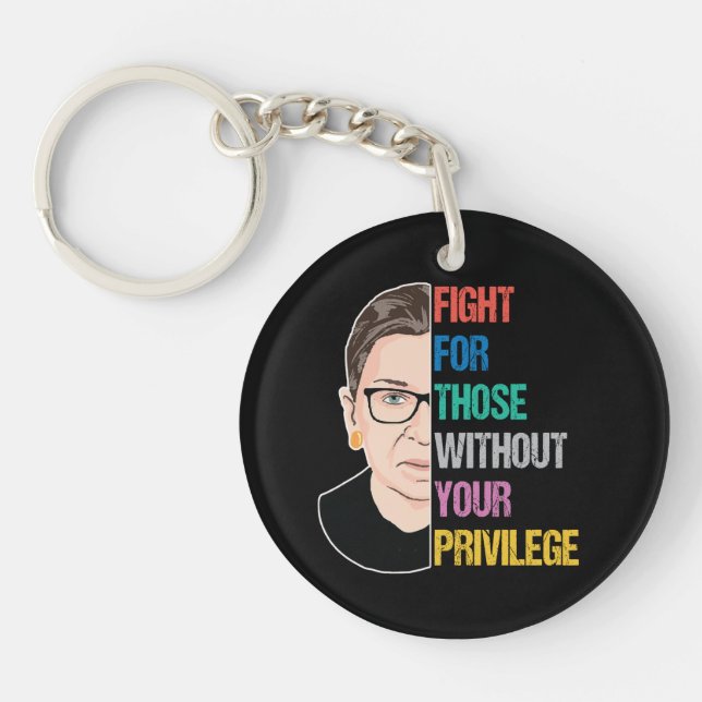 Rbg Quotes, Fight For Those Without Your Privilege Key Ring (Front)
