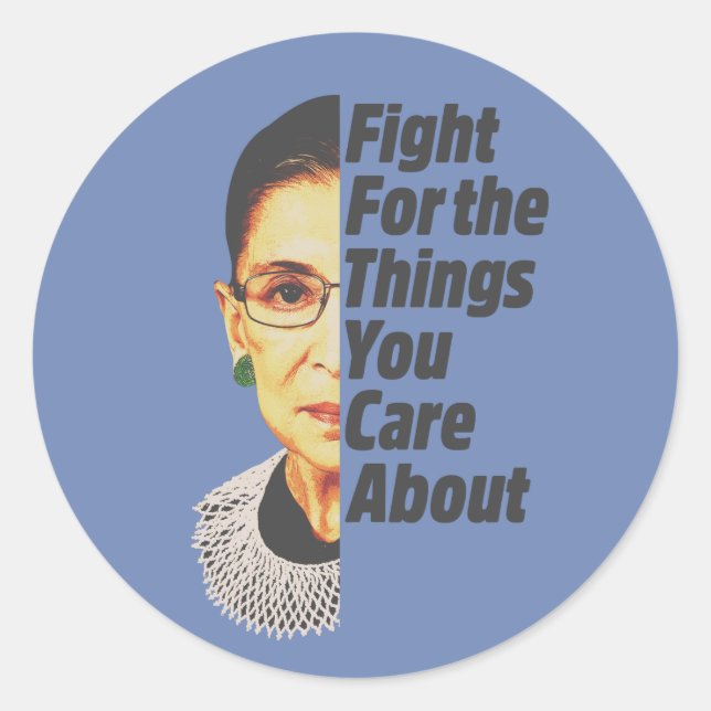 RBG Ruth Bader Ginsburg Fight For The Things Classic Round Sticker (Front)