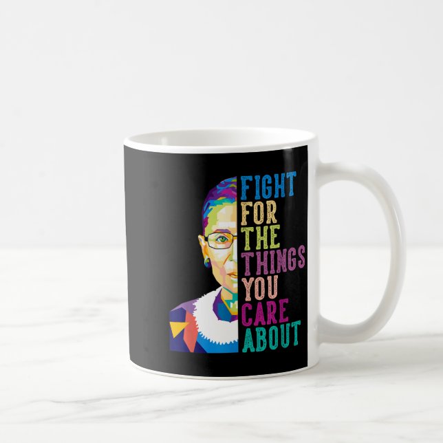 Rbg Ruth Bader Ginsburg Fight For The Things You C Coffee Mug (Right)