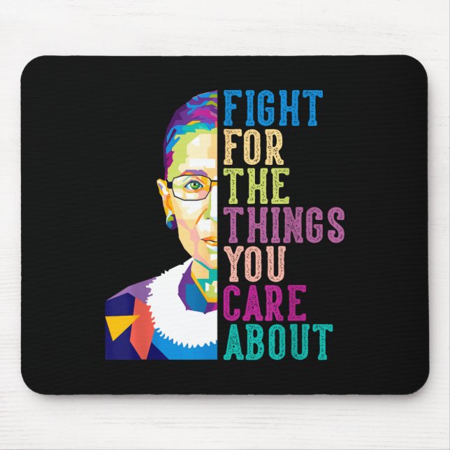 Rbg Ruth Bader Ginsburg Fight For The Things You C Mouse Pad (Front)
