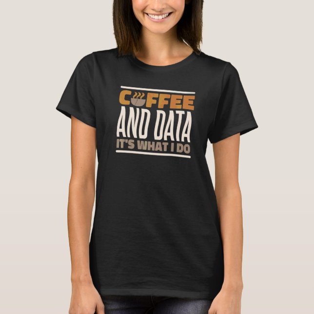 Rbt Aba Behaviour Analysis Coffee And Data It's Wh T-Shirt (Front)