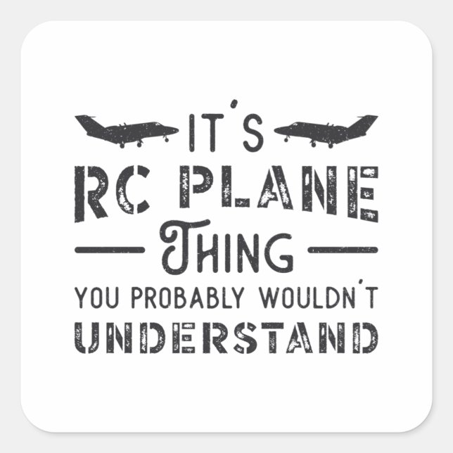 RC Aeroplane It's RC Plane Thing Pilot RC Planes Square Sticker (Front)