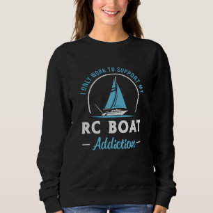 RC Boat Addiction Remote Model Funny RC Boats Sweatshirt