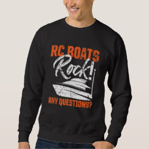 RC Boats Rock Any Questions Remote Control Racing Sweatshirt