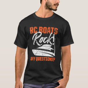 RC Boats Rock Any Questions Remote Control Racing  T-Shirt