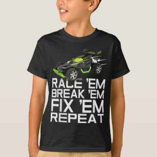 RC Car Remote Control Cars - Race Em Break Em Fix  T-Shirt