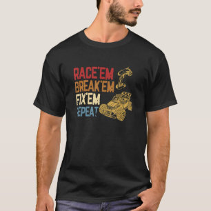 RC Car Remote Control Racing Race'em Break'em Fix  T-Shirt