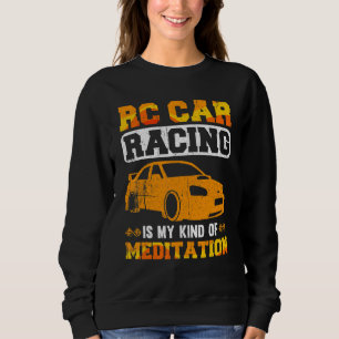 Rc Cars Is My Adult Meditation Drag Race Control R Sweatshirt