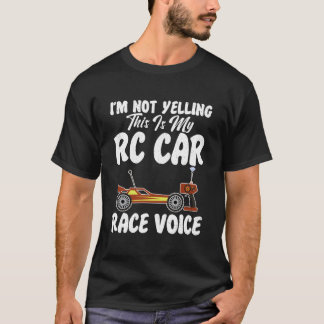 Rc Cars Racing Im Not Yelling This Is My Rc Car Vo T-Shirt