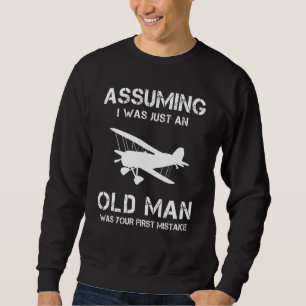 Rc Flying Assuming I Was Just An Old Man Was Your Sweatshirt