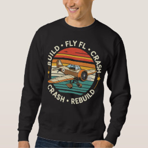 RC Plane Build Fly Crash Rebuild Pilot RC Planes Sweatshirt