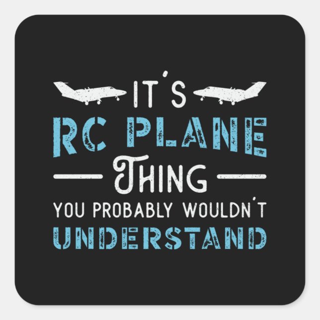 RC Plane It's RC Plane Thing Pilot Funny RC Planes Square Sticker (Front)