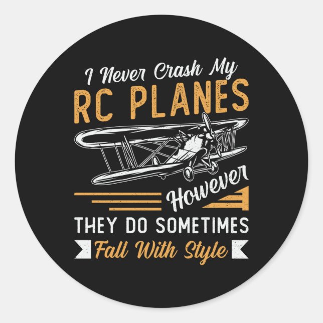 RC Plane Pilot Aeroplane I Never Crash My RC Plane Classic Round Sticker (Front)