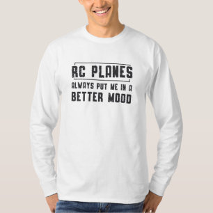 RC Planes Better Mood Aeroplane Aircraft RC Plane T-Shirt