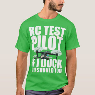Rc Test Pilot If I Duck You Should Too    1  T-Shirt