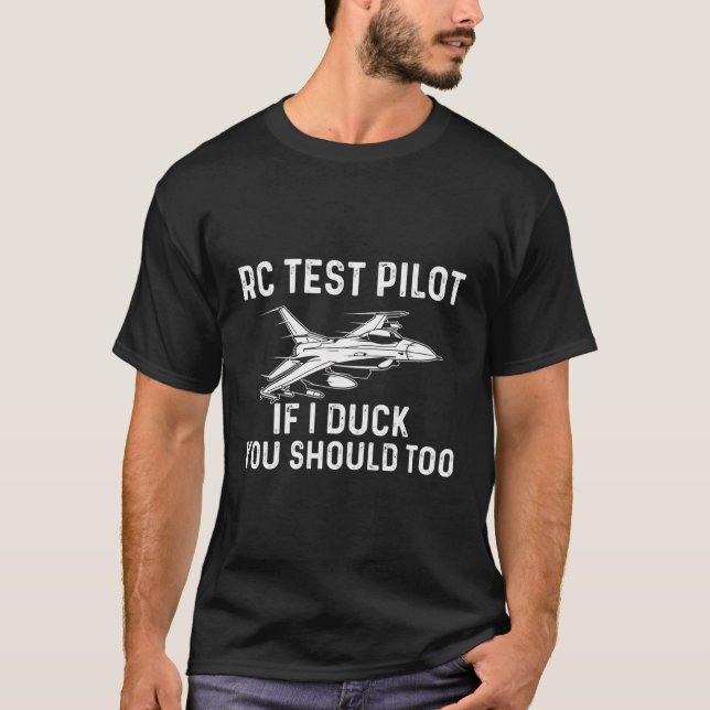 Rc Test Pilot If I Duck You Should Too Rc Aeroplan T-Shirt (Front)