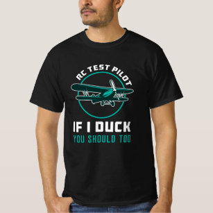 RC Test Pilot If I Duck You Should Too RC Plane T-Shirt