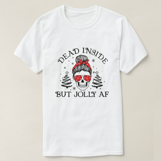 RD Dead Inside But Jolly AF Shirt, Funny Dead Insi T-Shirt (Design Front)