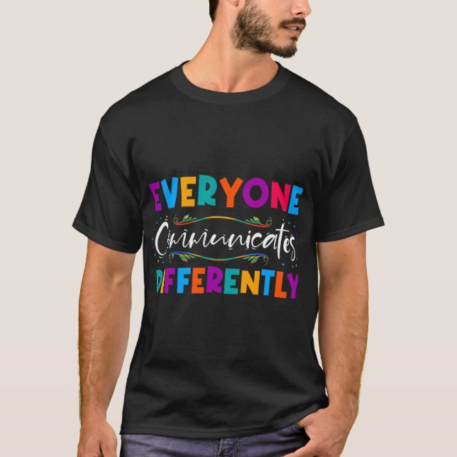 Rd Everyone Communicates Differently Autism Specia T-Shirt (Front)