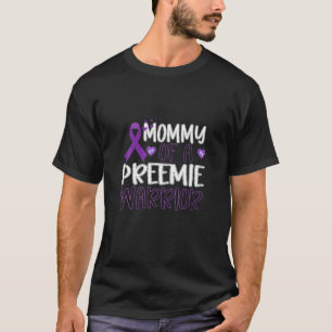 RD Preemie Mom, Preemie Warrior, NICU, Prematurity T-Shirt