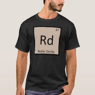 Rd - Roller Derby Sports Chemistry Periodic Table T-Shirt