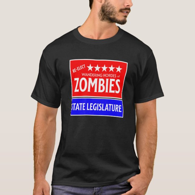 Re Elect Mindless Zombies To State Legislature Us  T-Shirt (Front)