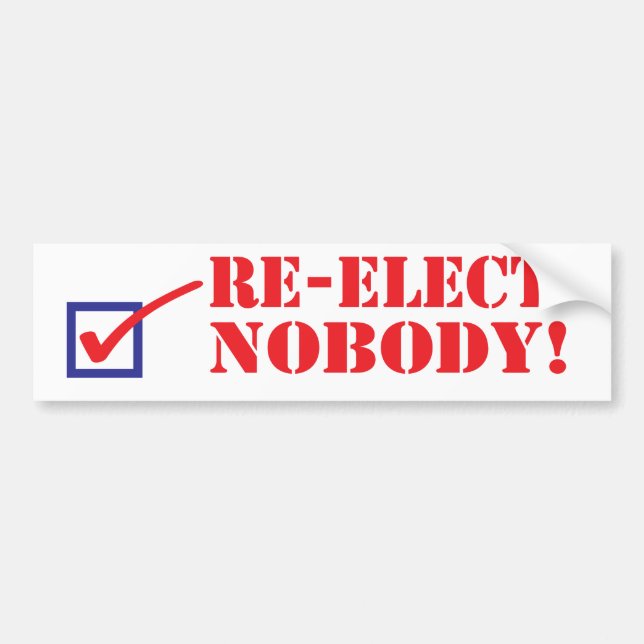 Re-Elect Nobody Bumper Sticker (Front)