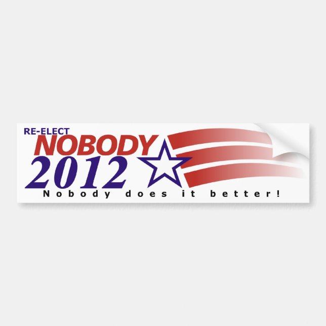 Re-Elect Nobody in 2012 Bumper Sticker (Front)