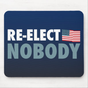 Re-Elect Nobody Mouse Pad
