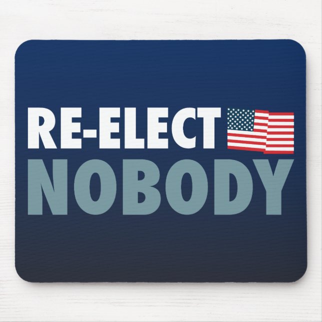 Re-Elect Nobody Mouse Pad (Front)