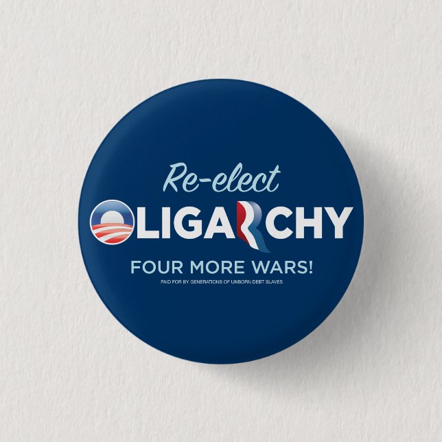 Re-elect Oligarchy 2012 3 Cm Round Badge (Front)