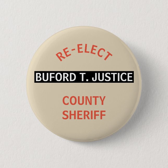 RE-ELECT SHERIFF BUFORD T. JUSTICE 6 CM ROUND BADGE (Front)