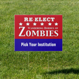 Re-elect Wandering Hordes of Zombies Custom  Garden Sign