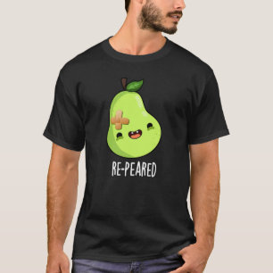 Re-peared Funny Fruit Pear Pun Dark BG T-Shirt