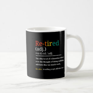 Re Tired Definition Retro Exhausted Retirement Hum Coffee Mug