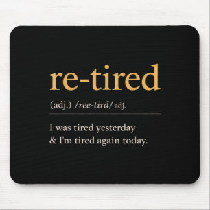 Re Tired Funny Definition Quote Humour Design Mouse Pad