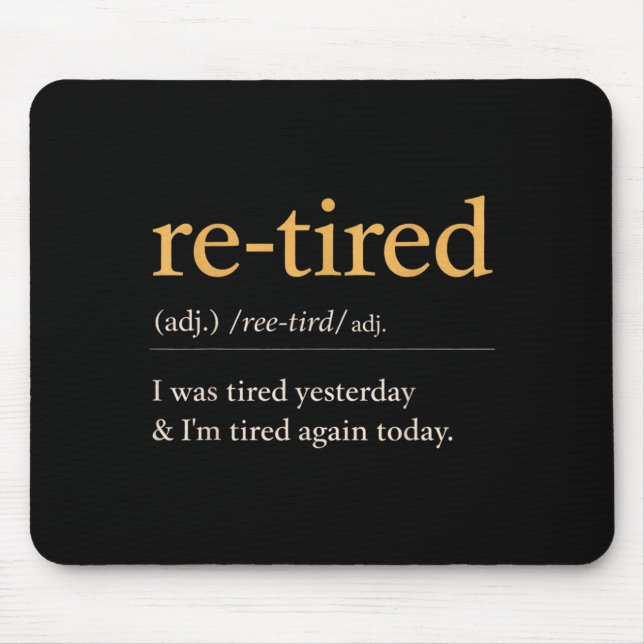Re Tired Funny Definition Quote Humour Design Mouse Pad (Front)
