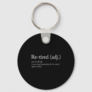 Re-tired, I Was Tired Yesterday & I’m Tired Ag Key Ring