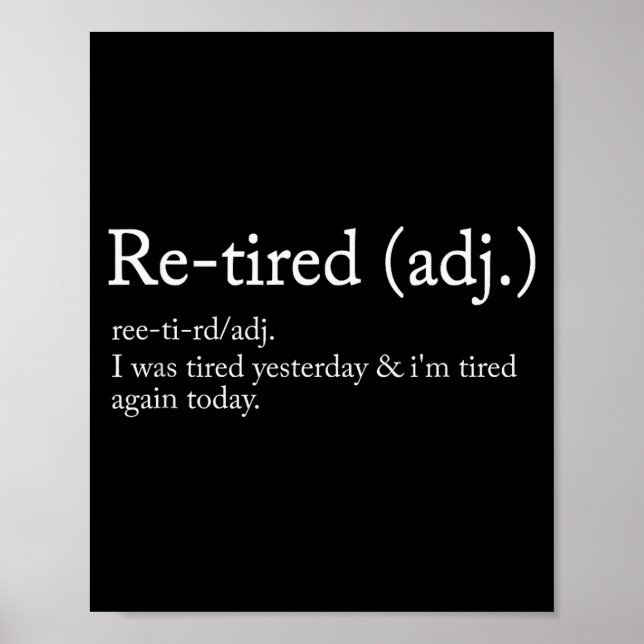 Re-tired, I Was Tired Yesterday &amp; I’m Tired Ag Poster (Front)