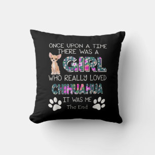 Re Was A Girl Who Really Loved Chihuahua Cushion
