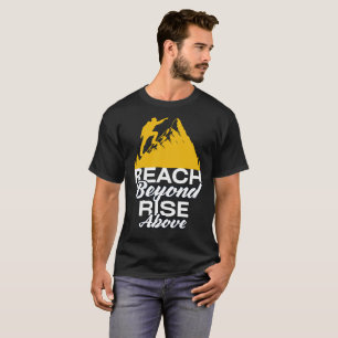 Reach Beyond Rise Above T-Shirt