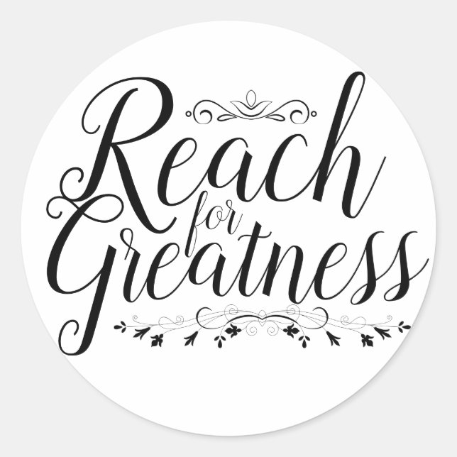 Reach for Greatness Calligraphy Classic Round Sticker (Front)