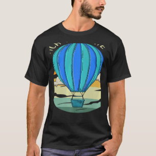 Reach For The Sky Balloonist Aeronaut Hot Air Ball T-Shirt